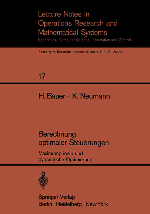 Book cover of Berechnung optimaler Steuerungen: Maximumprinzip und dynamische Optimierung (1969) (Lecture Notes in Economics and Mathematical Systems #17)