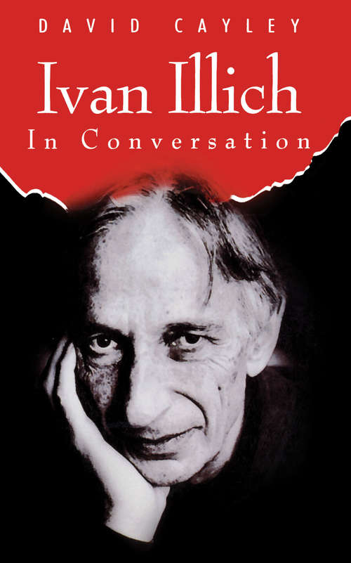 Book cover of Ivan Illich in Conversation: The Testament of Ivan Illich