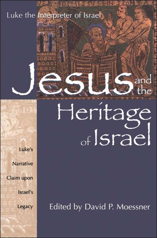 Book cover of Jesus and the Heritage of Israel: Vol. 1 - Luke's Narrative Claim upon Israel's Legacy (Luke the Interpreter)