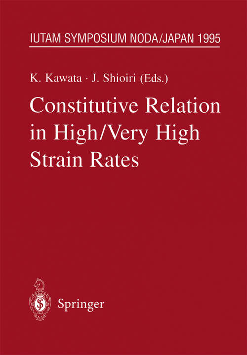 Book cover of Constitutive Relation in High/Very High Strain Rates: IUTAM Symposium Noda, Japan October 16–19, 1995 (1996) (IUTAM Symposia)