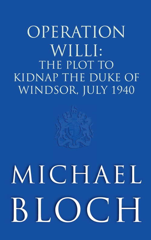 Book cover of Operation Willi: The Plot to Kidnap the Duke of Windsor, July 1940