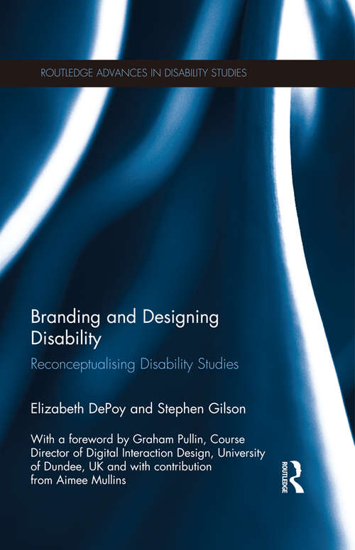 Book cover of Branding and Designing Disability: Reconceptualising Disability Studies (Routledge Advances in Disability Studies)