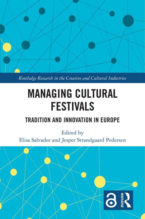 Book cover of Managing Cultural Festivals: Tradition and Innovation in Europe (Routledge Research in the Creative and Cultural Industries)