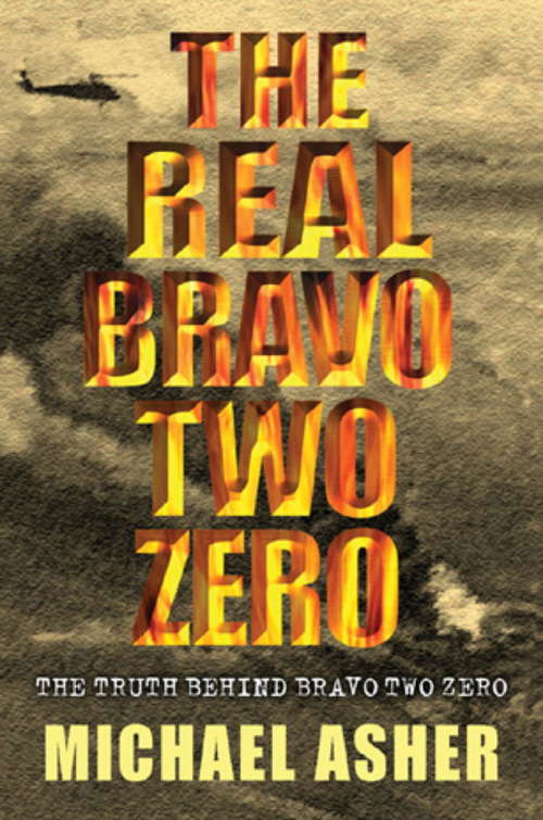 Book cover of The Real Bravo Two Zero: The Truth Behind Bravo Two Zero
