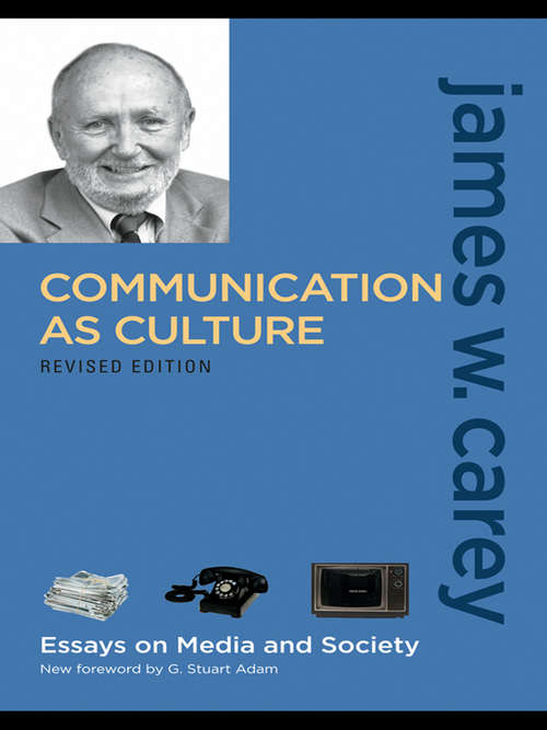 Book cover of Communication as Culture, Revised Edition: Essays on Media and Society (2)
