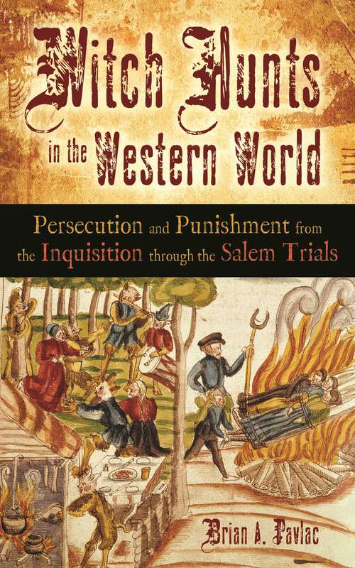 Book cover of Witch Hunts in the Western World: Persecution and Punishment from the Inquisition through the Salem Trials (Extraordinary World Ser.)