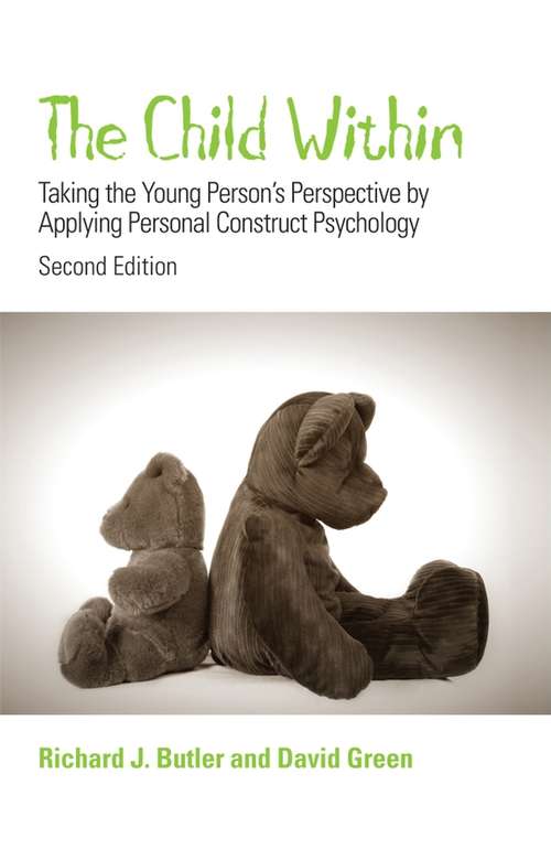 Book cover of The Child Within: Taking the Young Person's Perspective by Applying Personal Construct Psychology (2)
