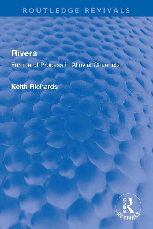 Book cover of Rivers: Form and Process in Alluvial Channels (Routledge Revivals)