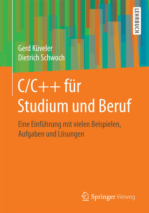 Book cover of C/C++ für Studium und Beruf: Eine Einführung mit vielen Beispielen, Aufgaben und Lösungen