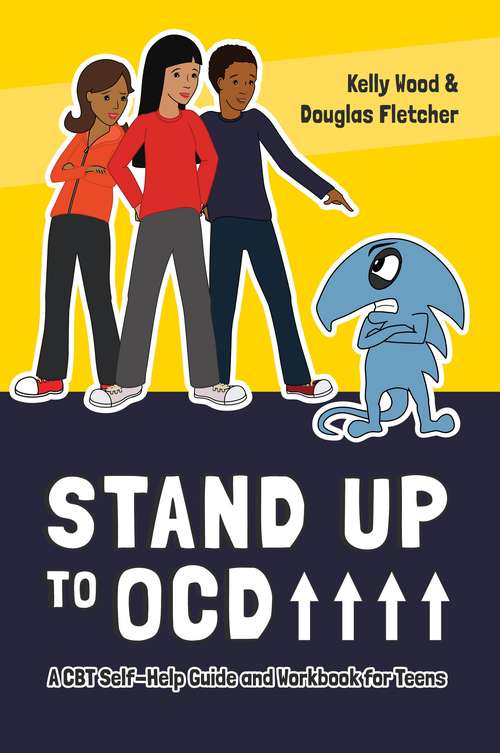 Book cover of Stand Up to OCD!: A CBT Self-Help Guide and Workbook for Teens