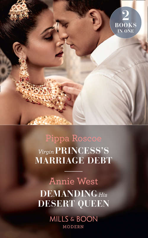 Book cover of Virgin Princess's Marriage Debt / Demanding His Desert Queen: Virgin Princess's Marriage Debt / Demanding His Desert Queen (ePub edition) (Mills And Boon Modern Ser.)