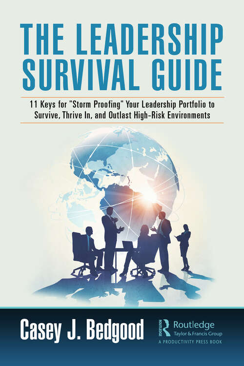 Book cover of The Leadership Survival Guide: 11 Keys for "Storm Proofing" Your Leadership Portfolio to Survive, Thrive In, and Outlast High-Risk Environments