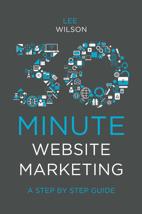 Book cover of 30-Minute Website Marketing: A Step By Step Guide