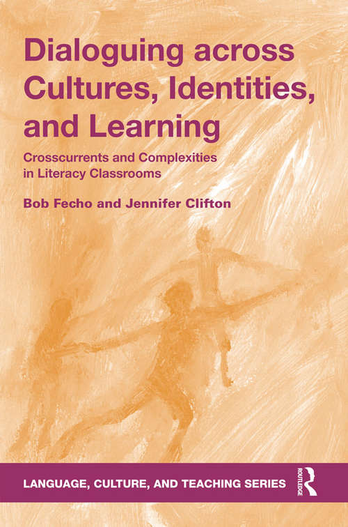 Book cover of Dialoguing across Cultures, Identities, and Learning: Crosscurrents and Complexities in Literacy Classrooms (Language, Culture, and Teaching Series)