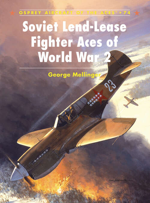Book cover of Soviet Lend-Lease Fighter Aces of World War 2 (Aircraft of the Aces #74)