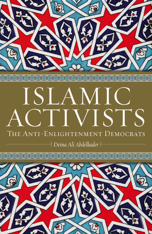 Book cover of Islamic Activists: The Anti-Enlightenment Democrats