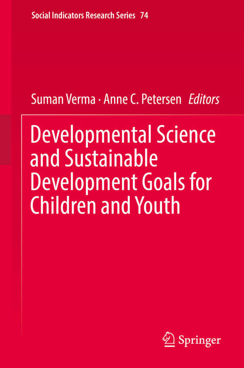 Book cover of Developmental Science and Sustainable Development Goals for Children and Youth (Social Indicators Research Series #74)
