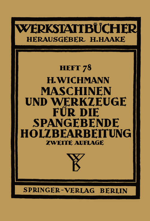 Book cover of Maschinen und Werkzeuge für die spangebende Holzbearbeitung (2. Aufl. 1951) (Werkstattbücher #78)