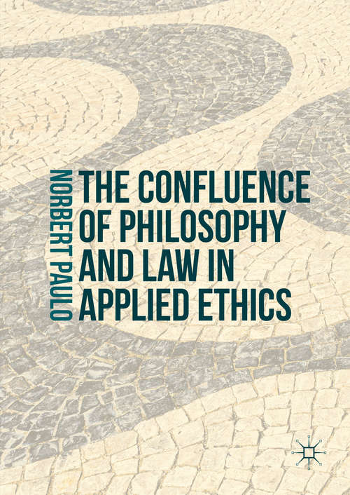 Book cover of The Confluence of Philosophy and Law in Applied Ethics (1st ed. 2016)