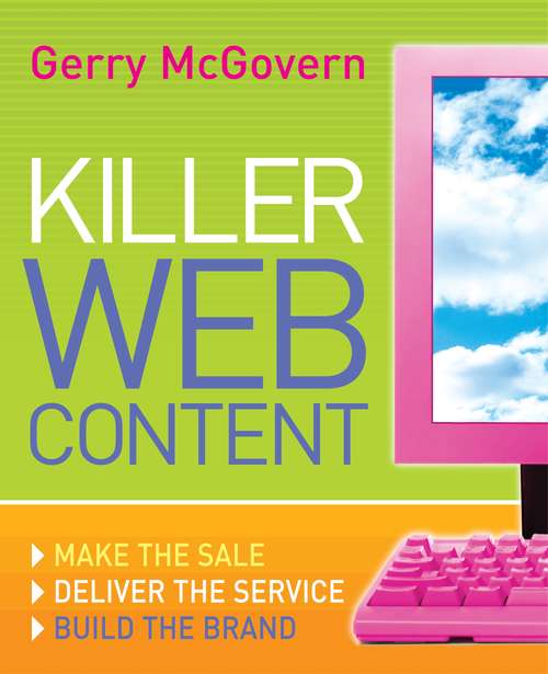 Book cover of Killer Web Content: Make the Sale, Deliver the Service, Build the Brand