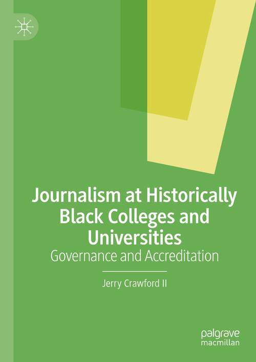 Book cover of Journalism at Historically Black Colleges and Universities: Governance and Accreditation (1st ed. 2022)