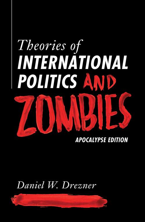 Book cover of Theories of International Politics and Zombies: Apocalypse Edition