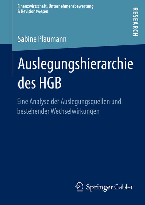 Book cover of Auslegungshierarchie des HGB: Eine Analyse der Auslegungsquellen und bestehender Wechselwirkungen (2013) (Finanzwirtschaft, Unternehmensbewertung & Revisionswesen)