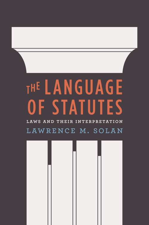 Book cover of The Language of Statutes: Laws and Their Interpretation (Chicago Series in Law and Society)