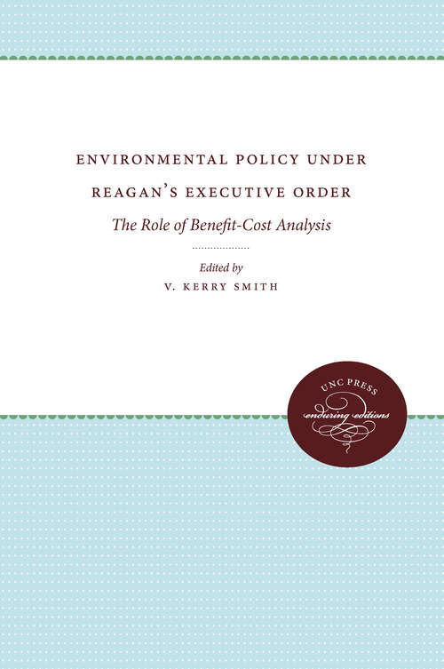 Book cover of Environmental Policy Under Reagan's Executive Order: The Role of Benefit-Cost Analysis (Urban and Regional Policy and Development Studies)