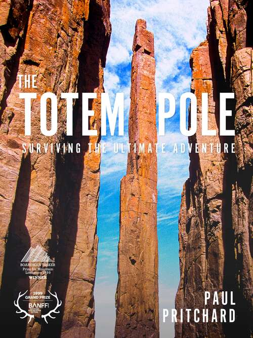 Book cover of The Totem Pole: Surviving the ultimate adventure (Travel Literature Ser.)
