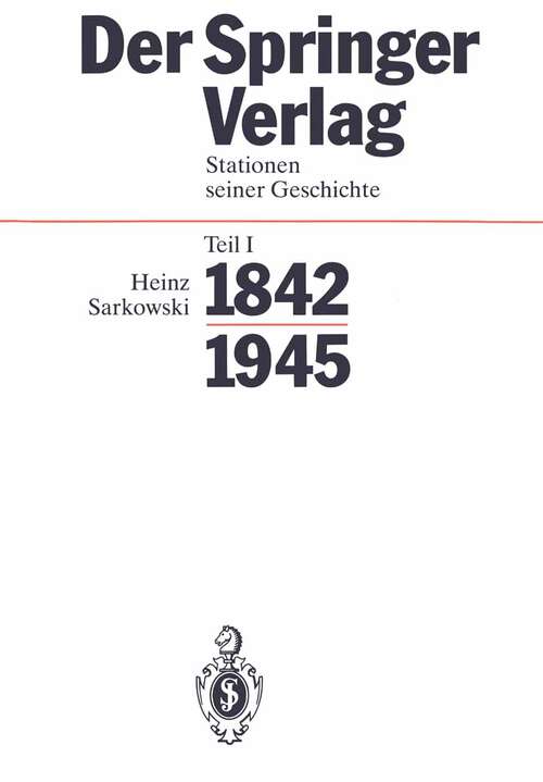 Book cover of Der Springer-Verlag: Stationen Seiner Geschichte Teil I: 1842–1945 (1992)