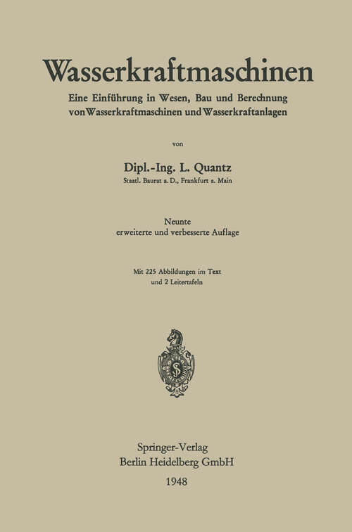 Book cover of Wasserkraftmaschinen: Eine Einführung in Wesen, Bau und Berechnung von Wasserkraftmaschinen und Wasserkraftanlagen (9. Aufl. 1948)