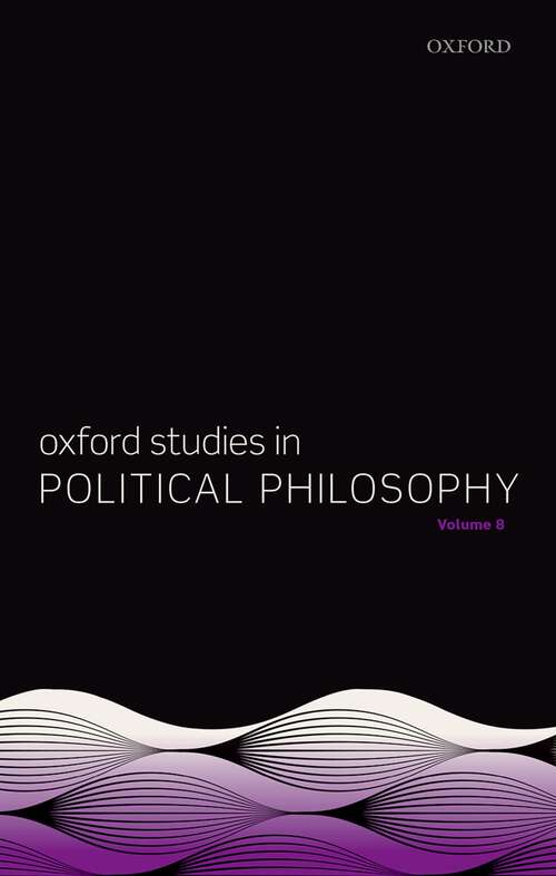 Book cover of Oxford Studies in Political Philosophy Volume 8 (Oxford Studies in Political Philosophy #8)