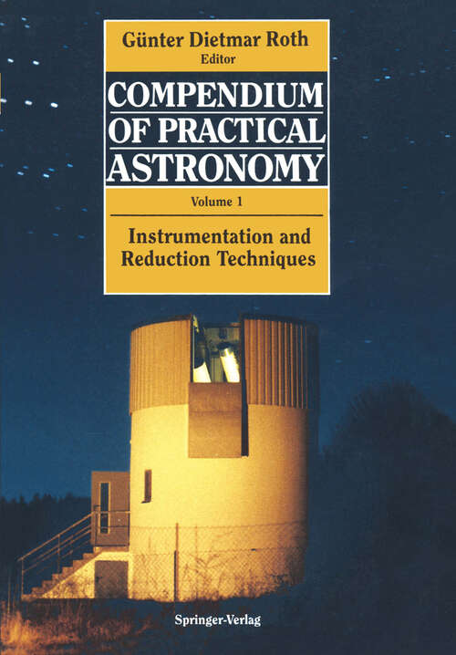 Book cover of Compendium of Practical Astronomy: Volume 1: Instrumentation and Reduction Techniques (1994)