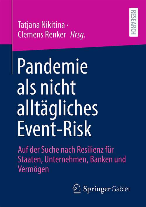 Book cover of Pandemie als nicht alltägliches Event-Risk: Auf der Suche nach Resilienz für Staaten, Unternehmen, Banken und Vermögen (1. Aufl. 2022)