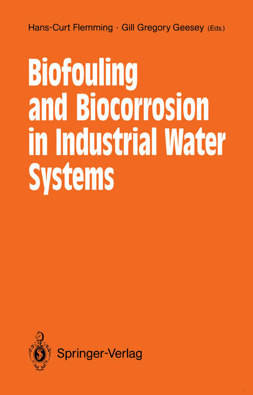 Book cover of Biofouling and Biocorrosion in Industrial Water Systems: Proceedings of the International Workshop on Industrial Biofouling and Biocorrosion, Stuttgart, September 13–14, 1990 (1991)