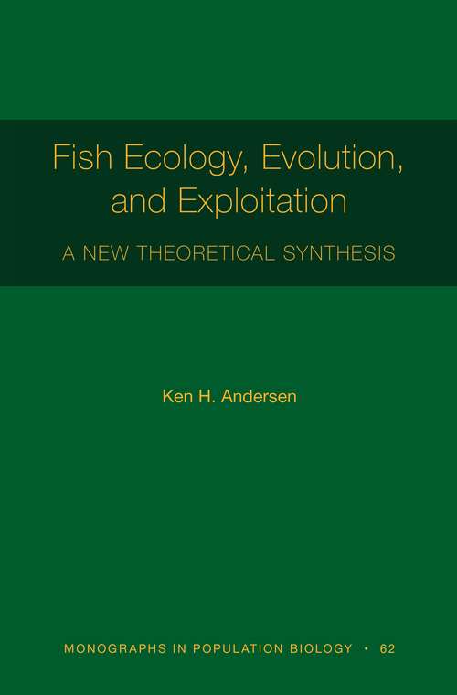 Book cover of Fish Ecology, Evolution, and Exploitation: A New Theoretical Synthesis (Monographs in Population Biology #93)