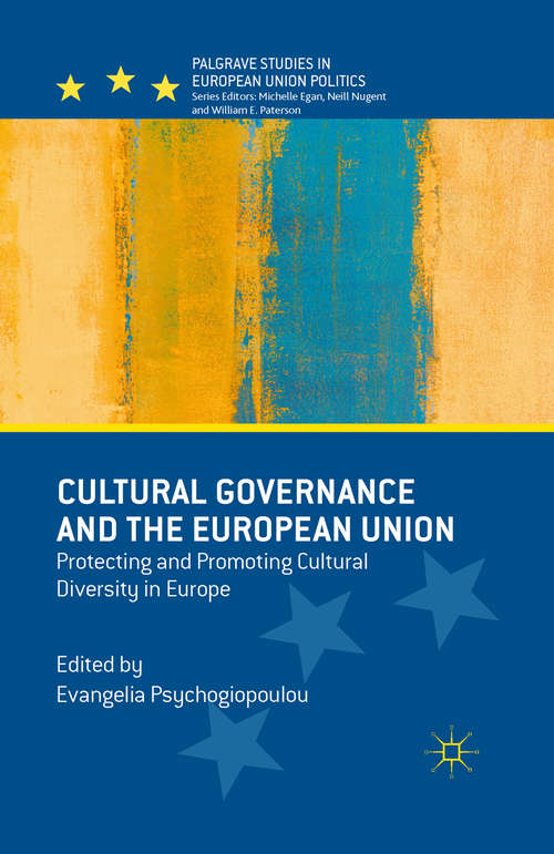 Book cover of Cultural Governance and the European Union: Protecting and Promoting Cultural Diversity in Europe (1st ed. 2015) (Palgrave Studies in European Union Politics)