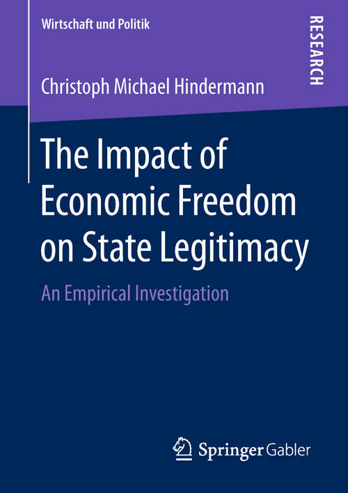 Book cover of The Impact of Economic Freedom on State Legitimacy: An Empirical Investigation (Wirtschaft und Politik)