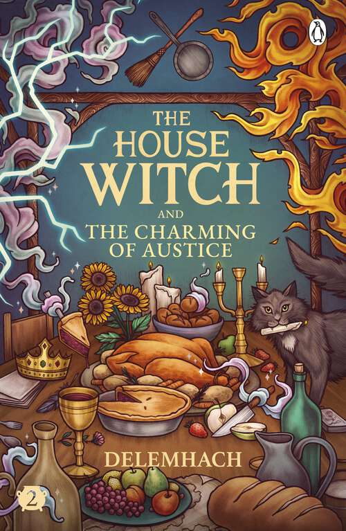 Book cover of The House Witch and The Charming of Austice: The cosy fantasy and swoony romance that’s cooking up a storm (The House Witch #2)