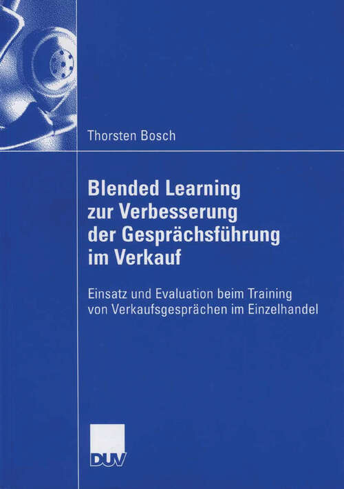 Book cover of Blended Learning zur Verbesserung der Gesprächsführung im Verkauf: Einsatz und Evaluation beim Training von Verkaufsgesprächen im Einzelhandel (2006)