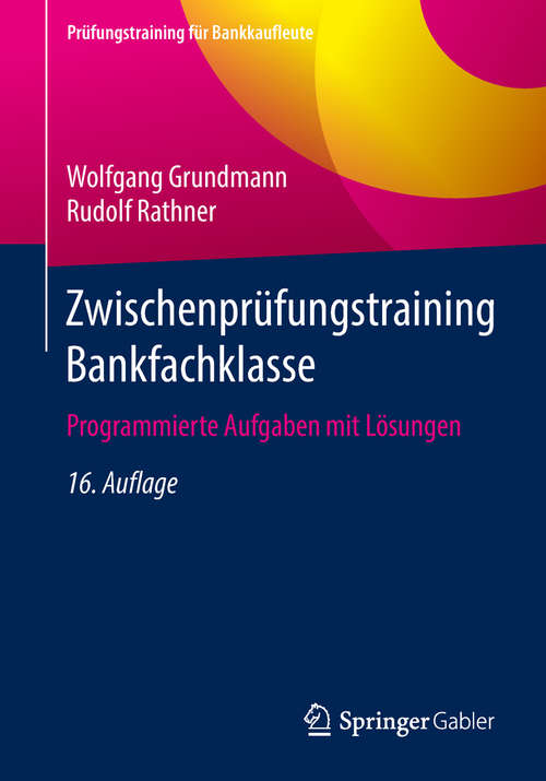 Book cover of Zwischenprüfungstraining Bankfachklasse: Programmierte Aufgaben mit Lösungen (Prüfungstraining für Bankkaufleute)