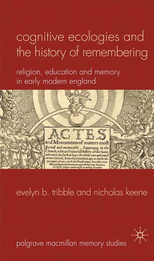 Book cover of Cognitive Ecologies and the History of Remembering: Religion, Education and Memory in Early Modern England (2011) (Palgrave Macmillan Memory Studies)