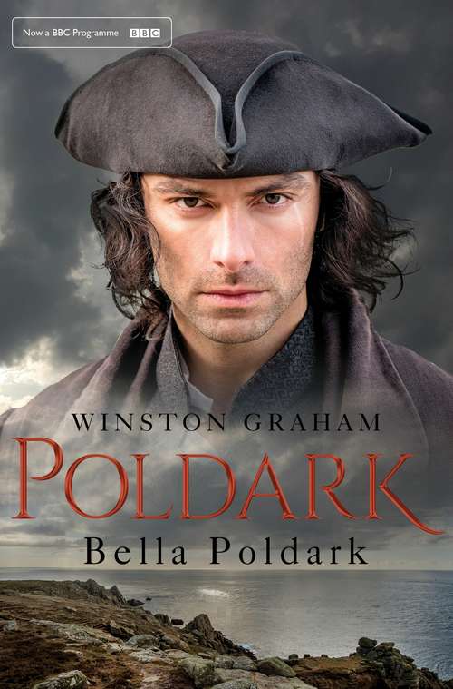 Book cover of Bella Poldark: A Hero... A Heritage... A History (2) (Poldark #12)