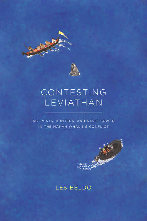 Book cover of Contesting Leviathan: Activists, Hunters, and State Power in the Makah Whaling Conflict