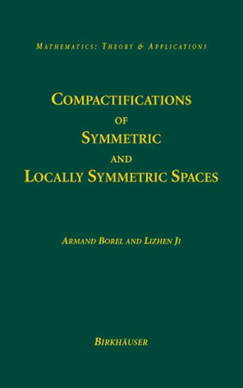 Book cover of Compactifications of Symmetric and Locally Symmetric Spaces (2006) (Mathematics: Theory & Applications)