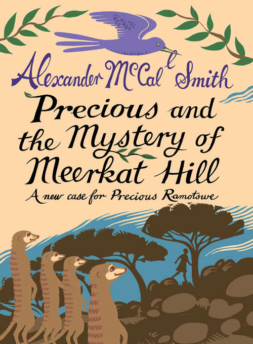 Book cover of Precious and the Mystery of Meerkat Hill: A New Case from Precious Ramotswe