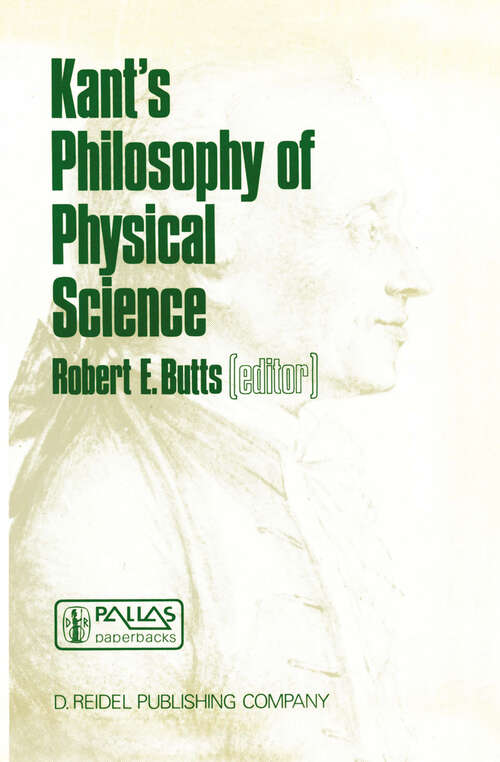 Book cover of Kant’s Philosophy of Physical Science: Metaphysische Anfangsgründe der Naturwissenschaft 1786–1986 (1986) (The Western Ontario Series in Philosophy of Science #33)