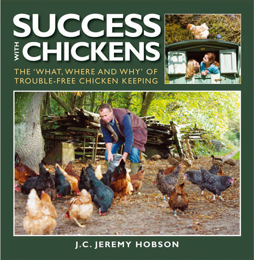 Book cover of SUCCESS WITH CHICKENS: THE WHAT, WHERE AND WHY OF TROUBLE-FREE CHICKEN KEEPING