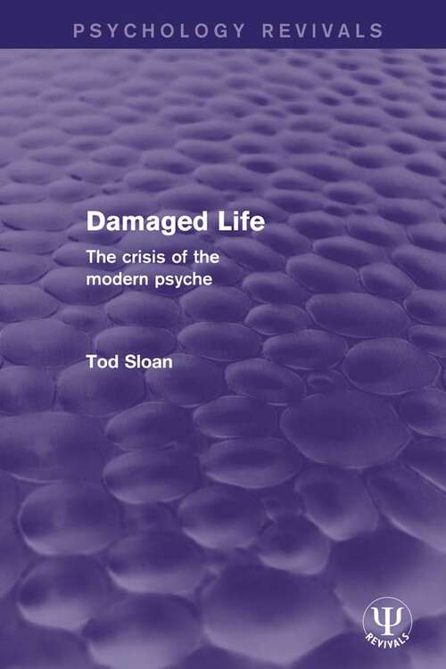Book cover of Damaged Life: The Crisis of the Modern Psyche (Psychology Revivals)